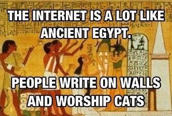 InternetIsLikeAncientEgypt