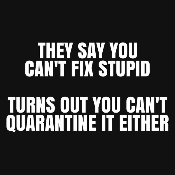 CantQuarantineStupid